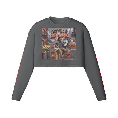 260 GSM GET RICH OR DIE BROKE WOMEN'S RAW HEM LONG SLEEVE CROP TOP