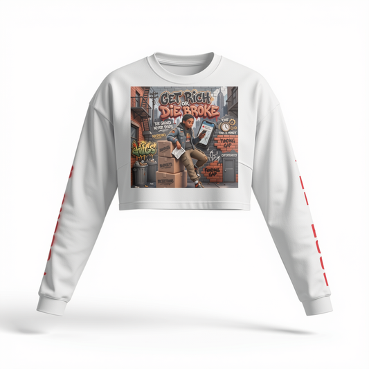 260 GSM GET RICH OR DIE BROKE WOMEN'S RAW HEM LONG SLEEVE CROP TOP